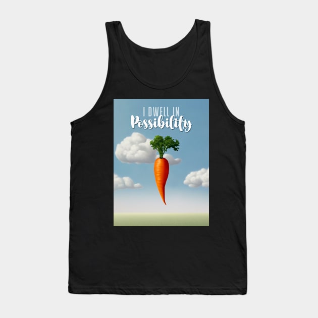 Emily Dickinson Quote: I Dwell in Possibility... A Dangled Carrot on a Dark Background Tank Top by Puff Sumo